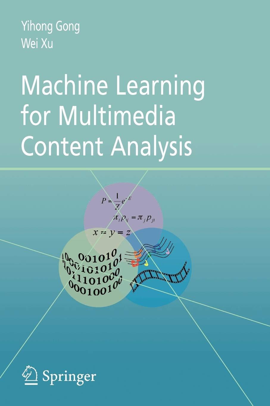 machine learning for multimedia content analysis 1st edition yihong gong , wei xu 1441943536, 978-1441943538