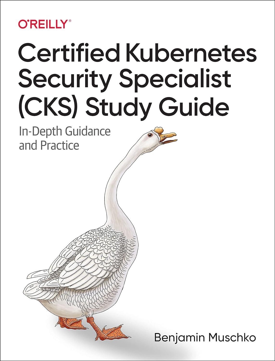 certified kubernetes security specialist cks study guide 1st edition benjamin muschko 1098132971,