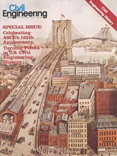 civil engineering special issue celebrating asces 125th anniversary turning points in u.s. civil engineering