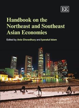 handbook on the northeast and southeast asian economies 1st edition anis chowdhury , iyanatul islam