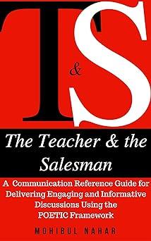 the teacher and the salesman a communication reference guide for delivering engaging and informative