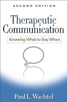 therapeutic communication knowing what to say when 2nd edition paul l. wachtel 1462513379, 978-1462513376