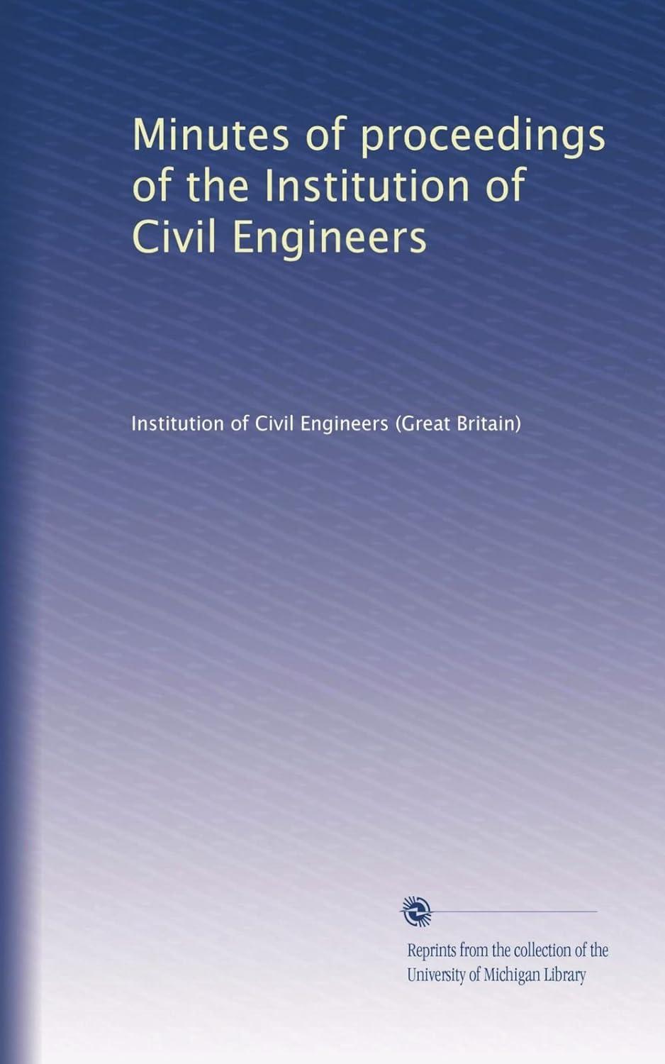 minutes of proceedings of the institution of civil engineers 1st edition institution of civil engineers great