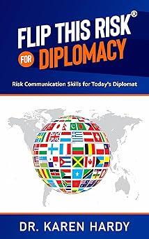 flip this risk for diplomacy risk communication skills for todays diplomat 1st edition dr. karen hardy