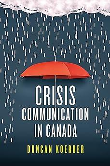 crisis communication in canada 1st edition duncan koerber 1442609222, 978-1442609228