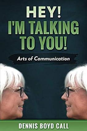 hey i m talking to you arts of communication 1st edition dennis boyd call 1074620003, 978-1074620004