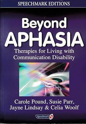 beyond aphasia therapies for living with communication disability 1st speechmark edition carole pound, susie