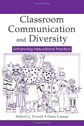 classroom communication and diversity enhancing instructional practice 1st edition robert g. powell, dana