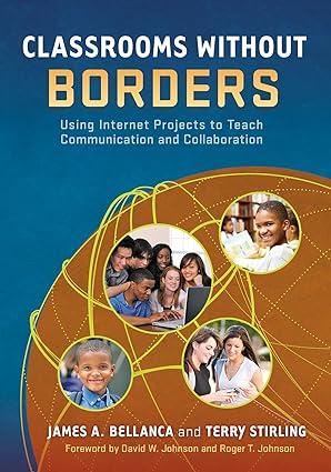 classrooms without borders using internet projects to teach communication and collaboration 1st edition james