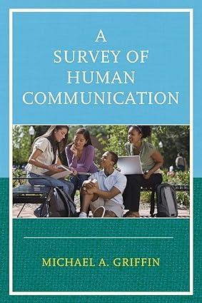 a survey of human communication 1st edition michael a. griffin 0761866892, 978-0761866893