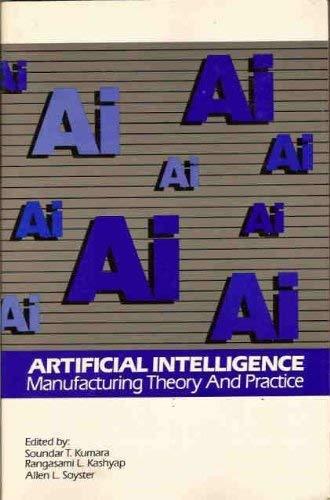 artificial intelligence  manufacturing theory and practice 1st edition soundar t. kumara , allen l. soyster ,
