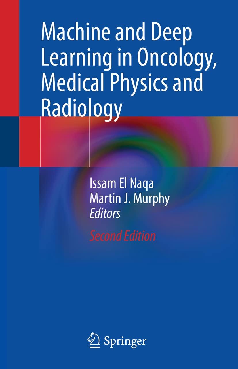 machine and deep learning in oncology  medical physics and radiology 2nd edition issam el naqa , martin j.