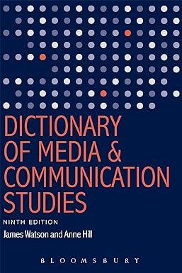 dictionary of media and communication studies 9th edition james watson, anne hill 162892148x, 978-1628921489