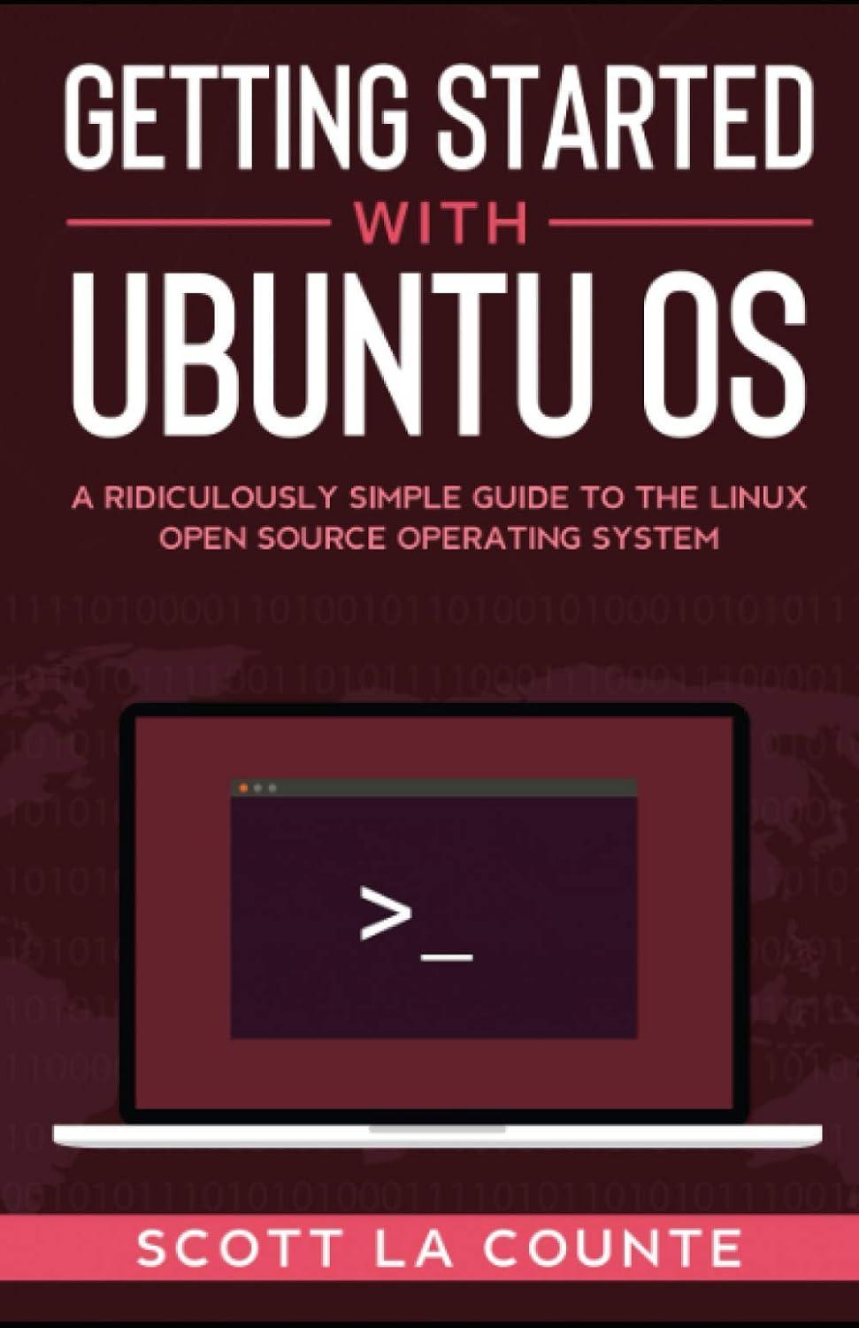 getting started with ubuntu os a ridiculously simple guide to the linux open source operating system 1st