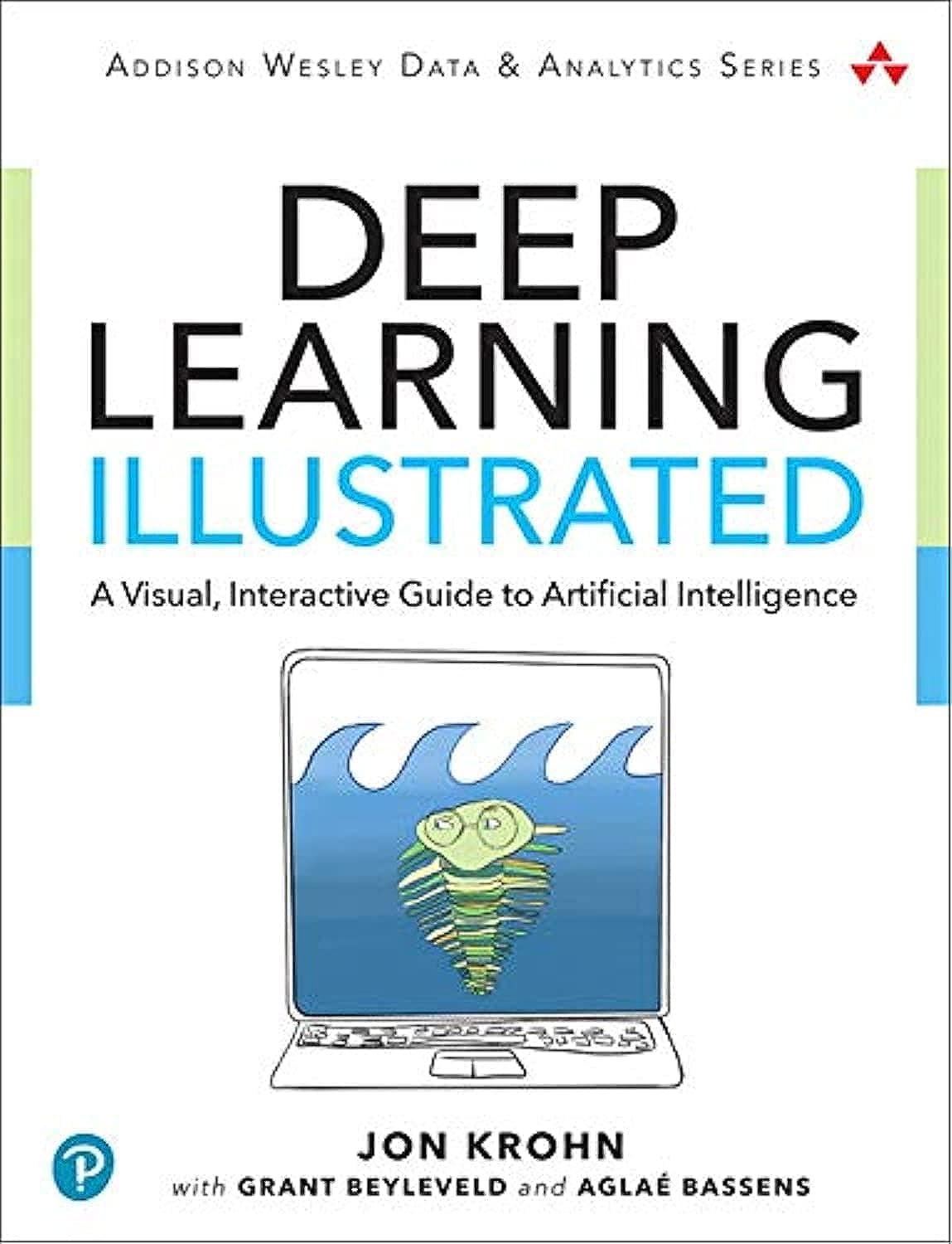 deep learning illustrated a visual  interactive guide to artificial intelligence 1st edition jon krohn ,