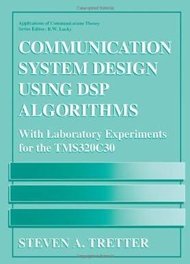 communication system design using dsp algorithms with laboratory experiments for the tms320c30 1st edition
