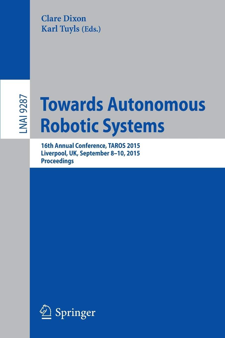 towards autonomous robotic systems 16th annual conference  taros 2015  liverpool  uk  september 8-10  2015 