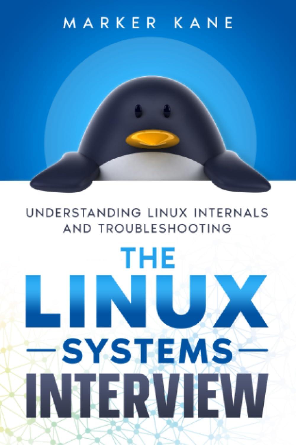 the linux systems interview understanding linux internals and troubleshooting 1st edition marker kane ?