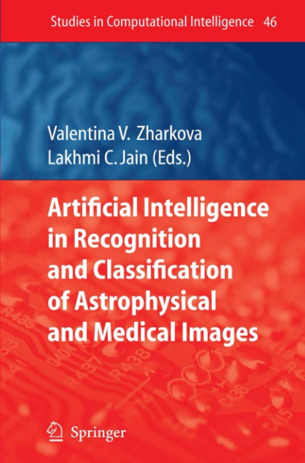 artificial intelligence in recognition and classification of astrophysical and medical images 1st edition