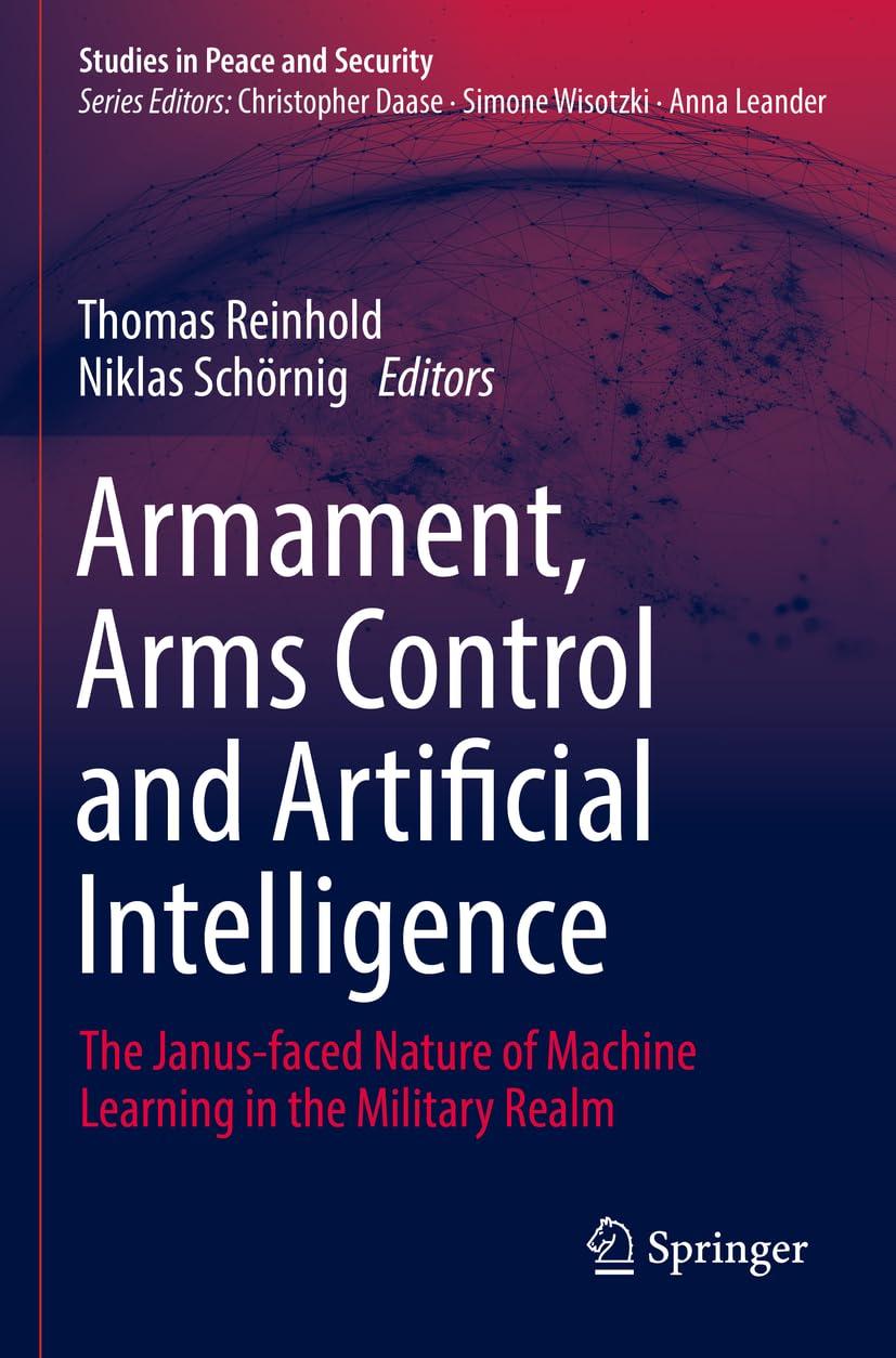 armament  arms control and artificial intelligence the janus faced nature of machine learning in the military