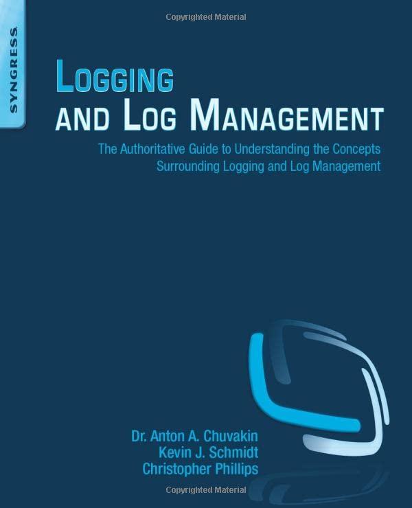logging and log management the authoritative guide to understanding the concepts surrounding logging and log