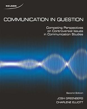 communication in question competing perspectives on controversial issues in communication studies 2nd edition