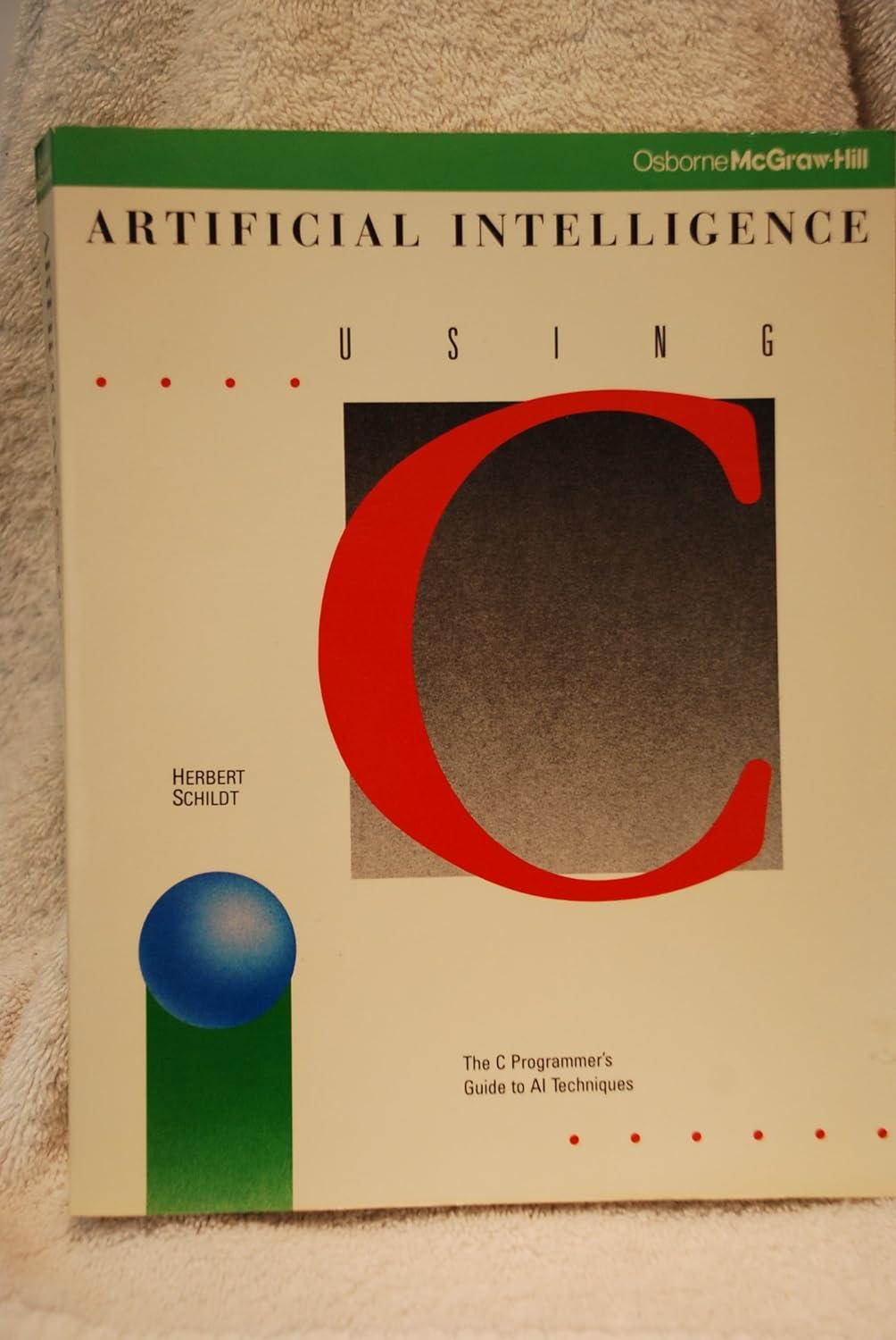 artificial intelligence using c 1st edition herbert schildt 0078812550, 978-0078812552