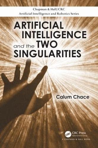 artificial intelligence and the two singularities 1st edition calum chace 0815368534, 978-0815368533