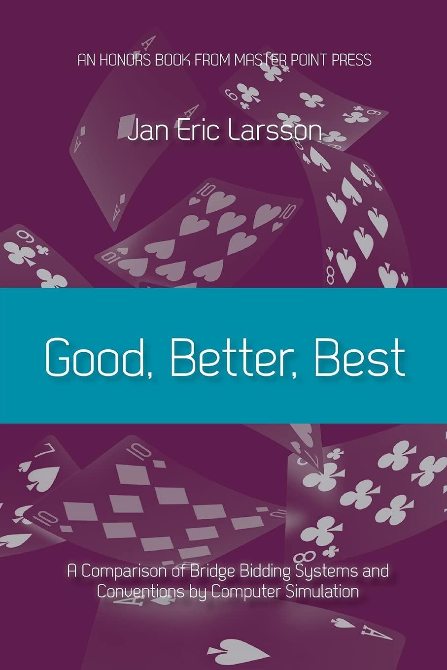 good better best a comparison of bridge bidding systems and conventions by computer simulation 1st edition