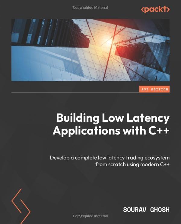 building low latency applications with c++ develop a complete low latency trading ecosystem from scratch
