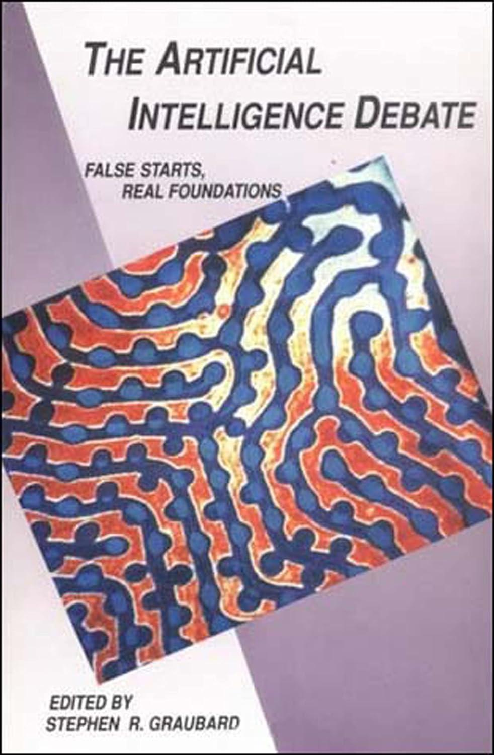 the artificial intelligence debate  false starts real foundations 1st edition stephen r. graubard 0262570742,
