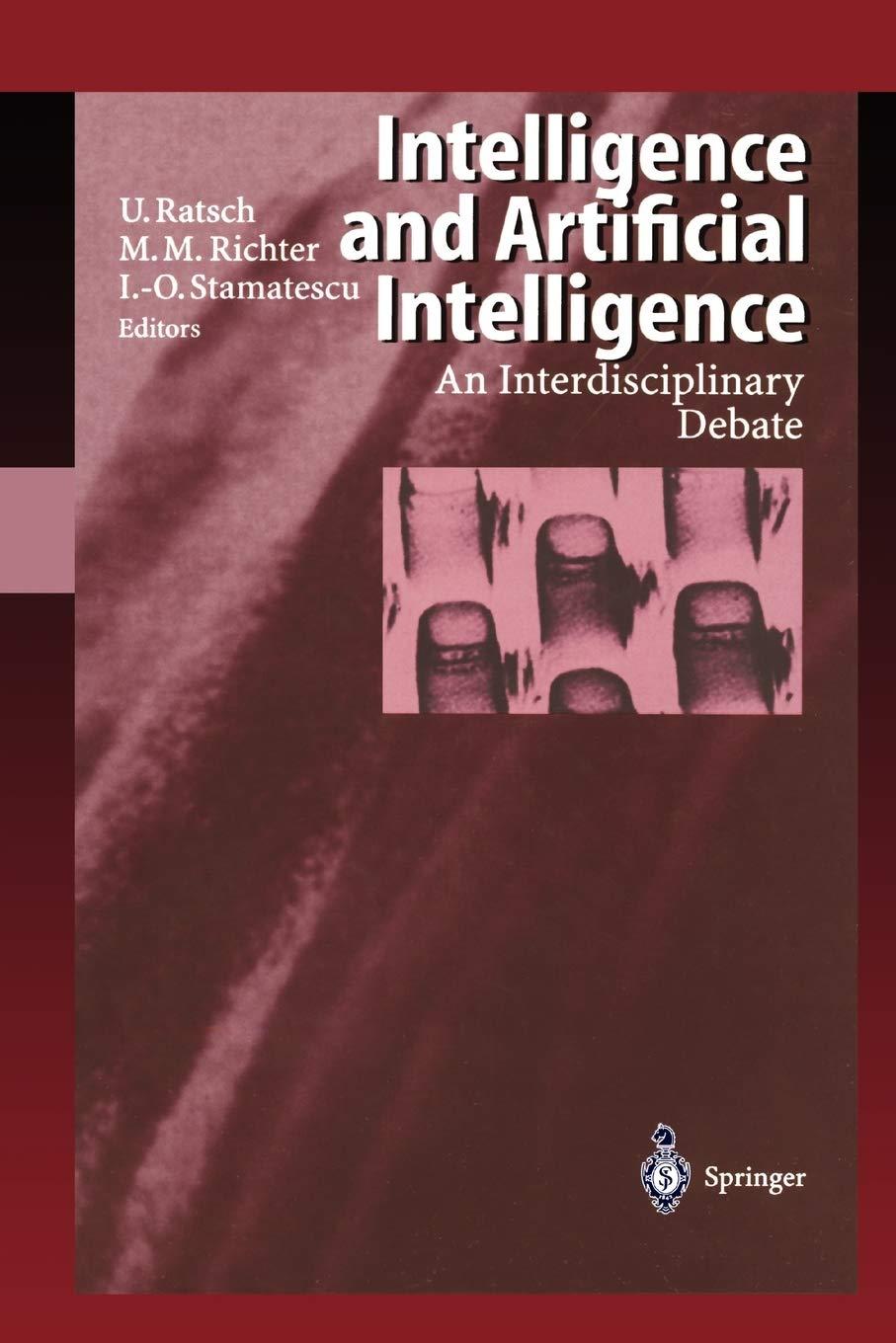 intelligence and artificial intelligence  an interdisciplinary debate 1st edition ulrich ratsch , michael m.