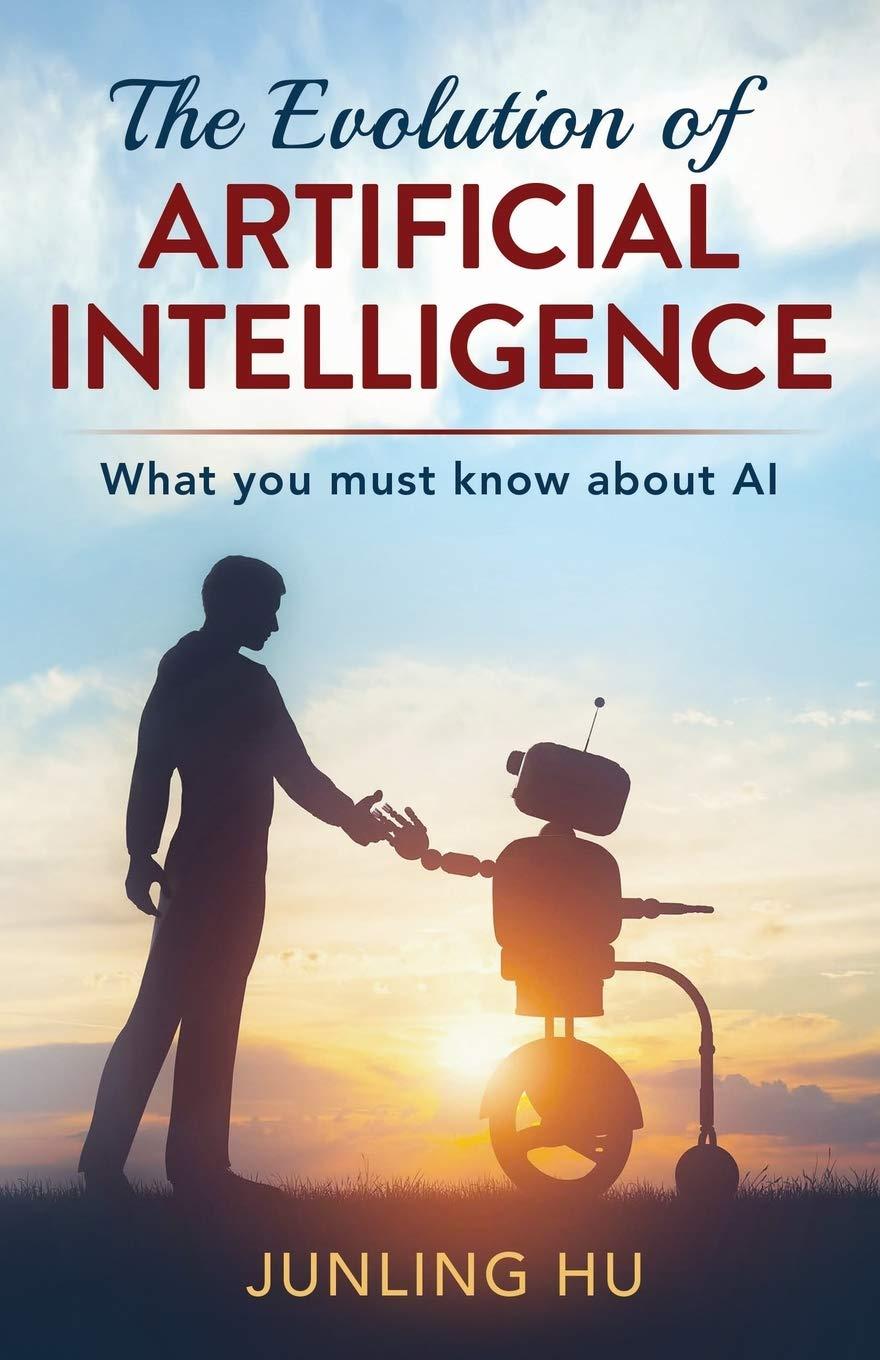 the evolution of artificial intelligence  what you must know about ai 1st edition junling hu 195064300x,