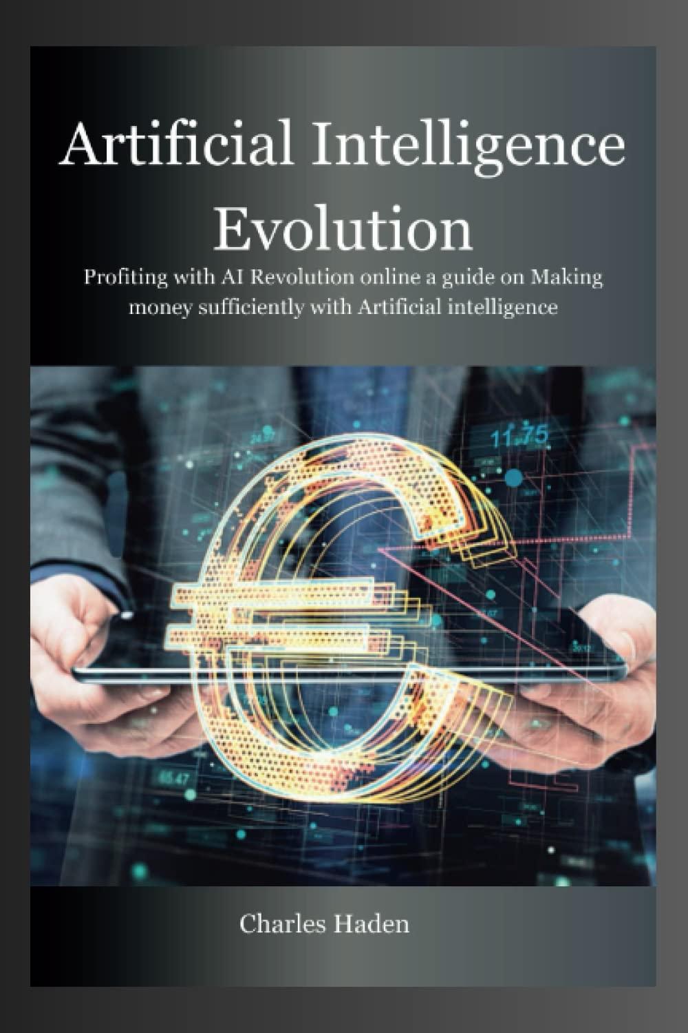 artificial intelligence evolution profiting with ai revolution online a guide on making money sufficiently