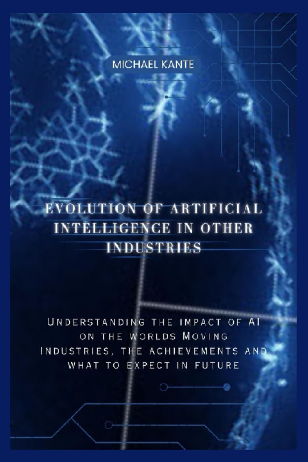evolution of artificial intelligence in other industries  understanding the impact of ai on the worlds moving