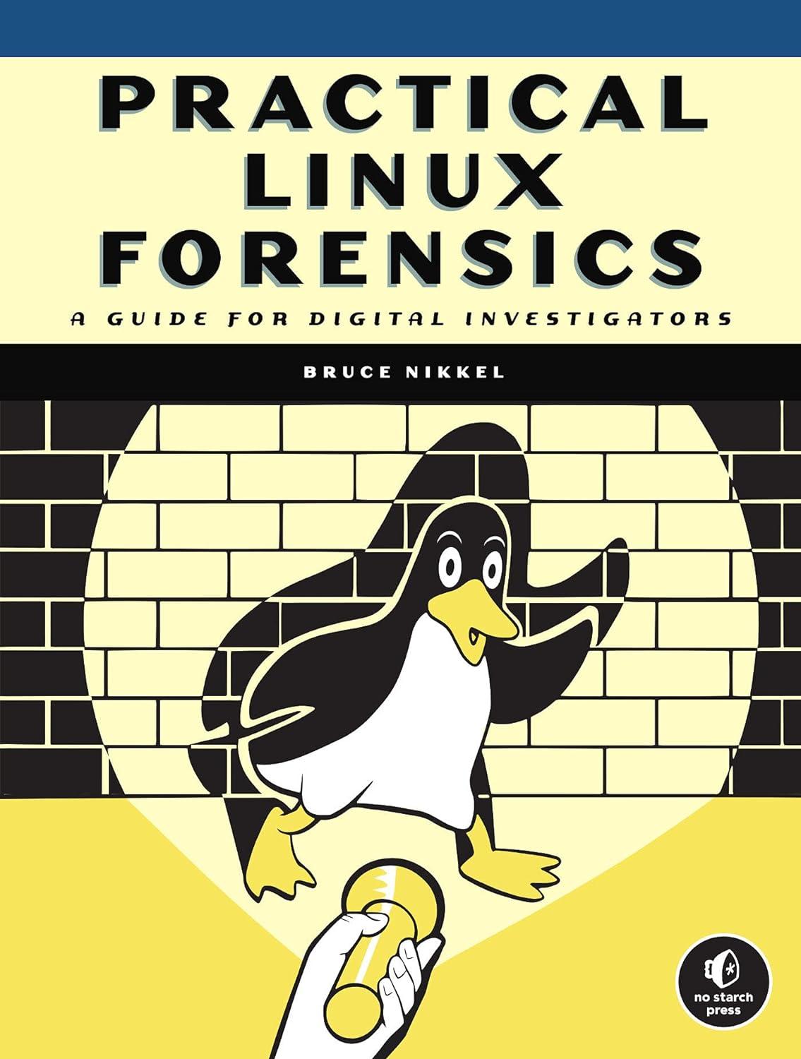practical linux forensics a guide for digital investigators 1st edition bruce nikkel 171850196x,