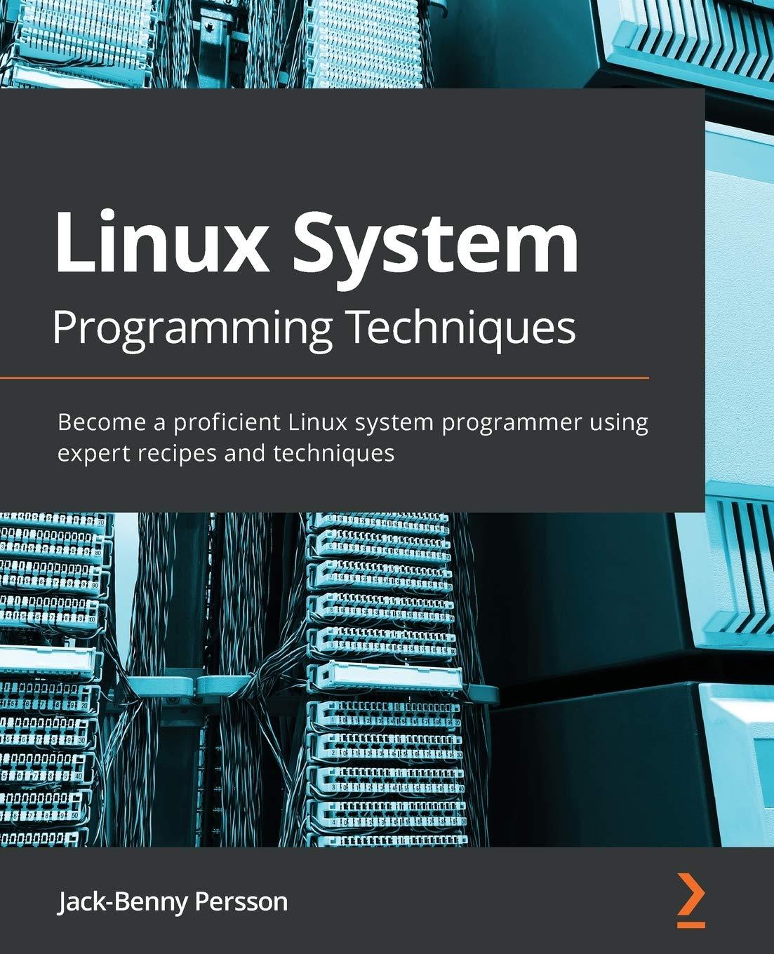 linux system programming techniques become a proficient linux system programmer using expert recipes and