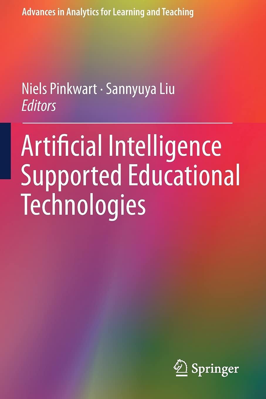 artificial intelligence supported educational technologies 1st edition niels pinkwart , sannyuya liu