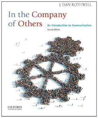 in the company of others an introduction to communication 4th edition j. dan rothwell 0199861625,