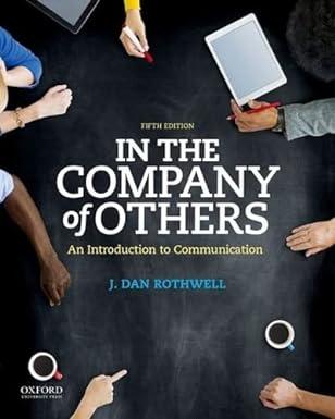 in the company of others an introduction to communication 5th edition professor j dan rothwell 0190457422,