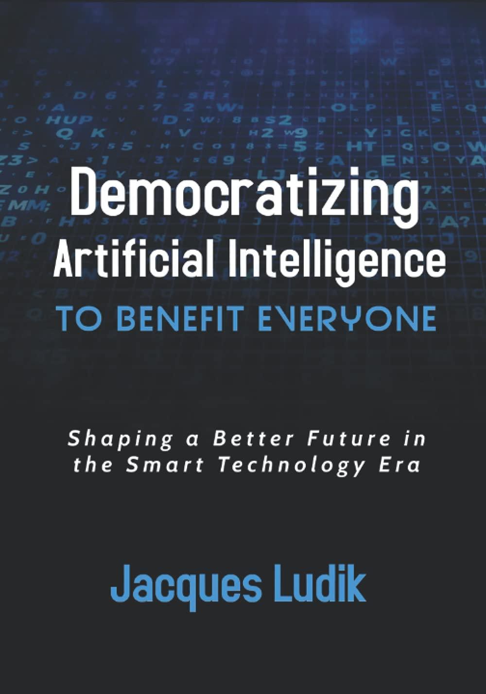 democratizing artificial intelligence to benefit everyone shaping a better future in the smart technology era