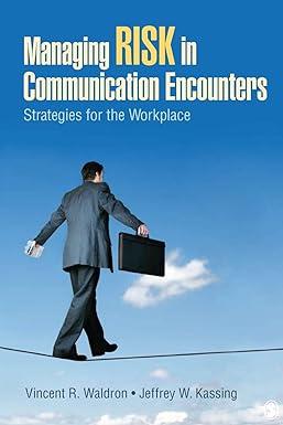 managing risk in communication encounters strategies for the workplace 1st edition vincent r. waldron,