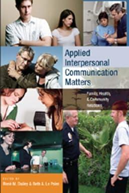 applied interpersonal communication matters family health and community relations 1st edition rené m.