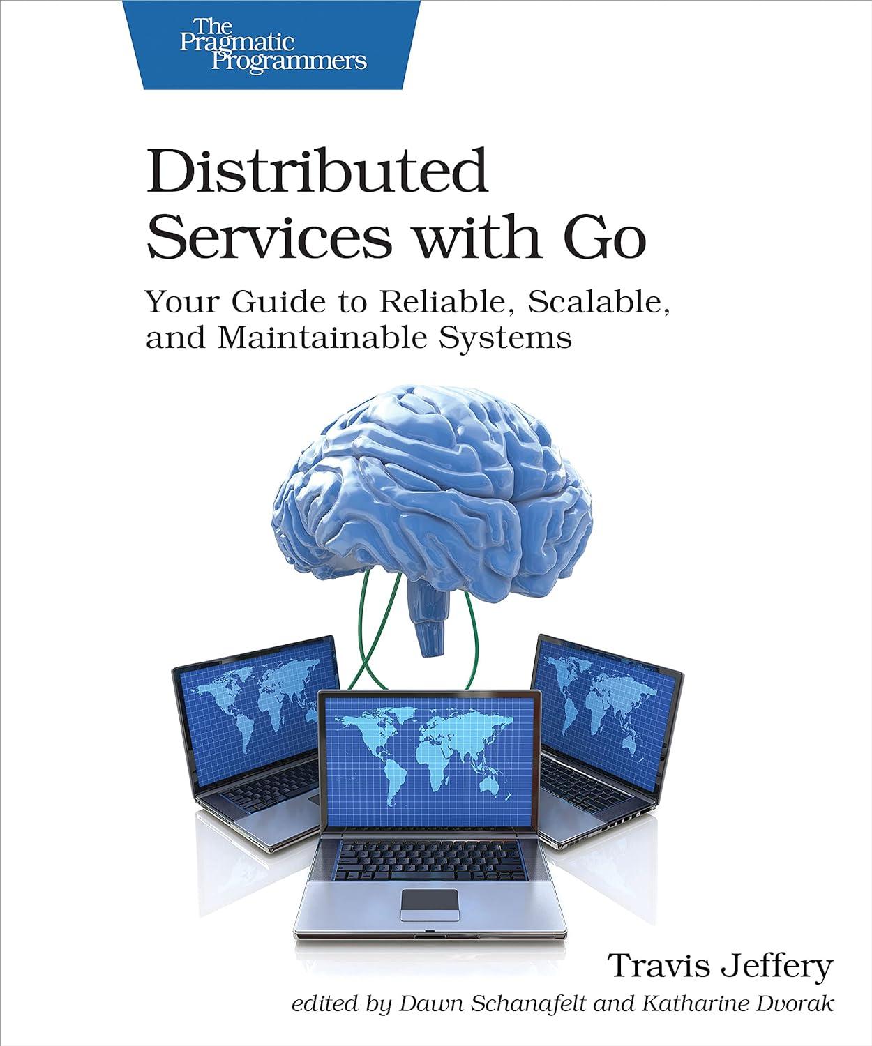 distributed services with go your guide to reliable scalable and maintainable systems 1st edition travis