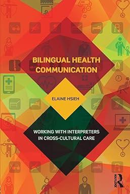 bilingual health communication working with interpreters in cross cultural care 1st edition elaine hsieh