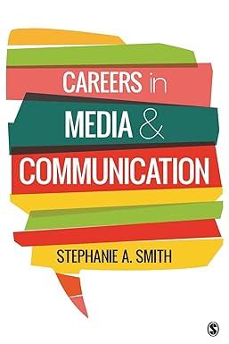 careers in media and communication 1st edition stephanie a. smith 1506360920, 978-1506360928