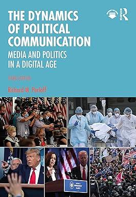 the dynamics of political communication media and politics in a digital age 3rd edition richard m. perloff