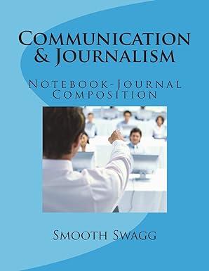 communication and journalism notebook journal composition 1st edition smooth swagg 1722487852, 978-1722487850