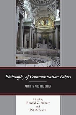 philosophy of communication ethics alterity and the other 1st edition ronald c. arnett, patricia arneson,