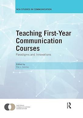 teaching first year communication courses paradigms and innovations 1st edition pat j. gehrke 0367139480,